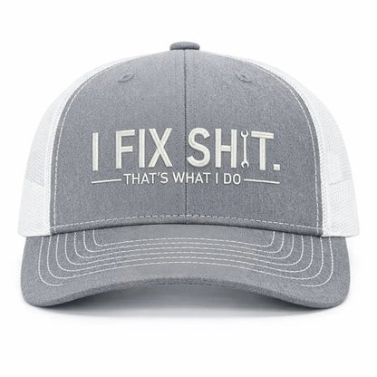 🛠 I Fix Shit Trucker Hat – Funny Mechanic & Fixer Cap