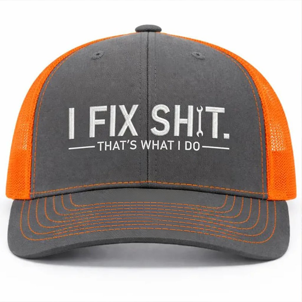 🛠 I Fix Shit Trucker Hat – Funny Mechanic & Fixer Cap