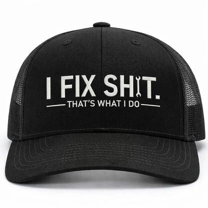 🛠 I Fix Shit Trucker Hat – Funny Mechanic & Fixer Cap